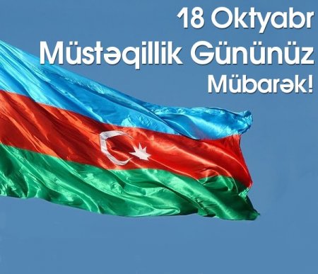 18 OKTYABR DÖVLƏT MÜSTƏQİLLİYİ GÜNÜDÜR